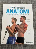 Styrketr&auml;narens anatomi : 70 &ouml;vningar som ger maximalt resultat