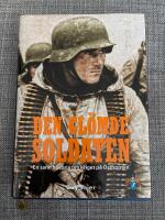 Den gl&ouml;mde soldaten : en sann historia om kriget p&aring; &Ouml;stfronten
