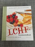 LCHF-husmanskost : den goda v&auml;gen till h&auml;lsa och viktminskning