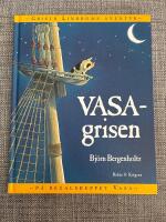 Vasagrisen : Grisen Lindboms &auml;ventyr p&aring; regalskeppet Vasa