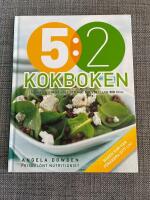 5:2 kokboken - l&auml;ckra recept p&aring; m&aring;ltider med 100, 200 eller 300 kcal