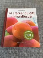 S&aring; st&auml;rker du ditt immunf&ouml;rsvar - [100 nyttigheter som h&aring;ller dig frisk]