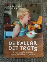 De kallar det trots : om att v&auml;gleda sm&aring; barn genom utveckling och uppror