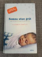 Somna utan gr&aring;t - hj&auml;lp din bebis till trygg och god natts&ouml;mn