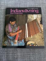 Indianv&auml;vning fr&aring;n Guatemala - mayaindianernas ryggbandsv&auml;v, tillverkning, upps&auml;ttning, v&auml;vning, m&ouml;nster