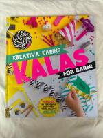 Kreativa Karins kalas f&ouml;r barn! - [massor av tokroliga och enkla pyssel till ditt kalas]