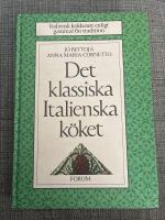 Det klassiska italienska k&ouml;ket : [italiensk kokkonst enligt gammal fin tradition]