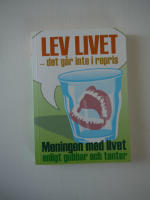 Lev livet - det g&aring;r inte i repris