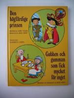 Den h&ouml;gf&auml;rdige prinsen och Gubben och gumman som fick mycket f&ouml;r inget