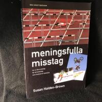 Meningsfulla misstag : l&auml;r av dina misstag f&ouml;r att utvecklas som idrottare & m&auml;nniska