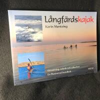L&aring;ngf&auml;rdskajak : utrustning, teknik och s&auml;kerhet : en illustrerad handbok