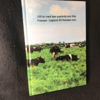 100 &aring;r med den svartvita kon fr&aring;n Friesian - L&aring;gland till Holstein kon