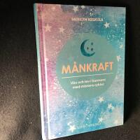 M&aring;nkraft : v&auml;x och lev i harmoni med m&aring;nens cykler