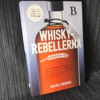 Whiskyrebellerna : historien om Mackmyra och hur Sverige blev ett whiskyland