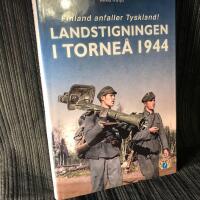 Landstigningen i Torne&aring; 1944 : Finland anfaller Tyskland!