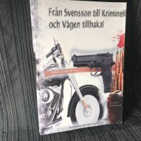 Från Svensson till kriminell och vägen tillbaka!