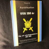 Tidskrift i fortifikation. VVK 150 &aring;r. Vatten- och v&auml;gbyggnadsk&aring;ren 1851 - 2001