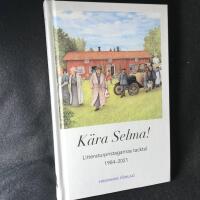 K&auml;ra Selma! : litteraturpristagarnas tacktal 1984-2021