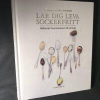 L&auml;r dig leva sockerfritt : h&auml;lsosam  husmanskost till vardags