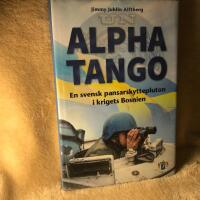 Alpha Tango - en svensk pansarskyttepluton i krigets Bosnien