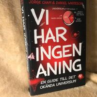 Vi har ingen aning : En guide till det ok&auml;nda universum