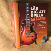L&auml;r dig att spela gitarr : handbok f&ouml;r dig som vill b&ouml;rja spela akustisk gitarr eller elgitarr