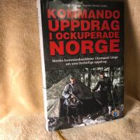 Kommandouppdrag i ockuperade Norge : norska kommandosoldater i kompani Linge om sina livsfarliga uppdrag