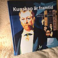 Kunskap &auml;r framtid. En bok om Erik Johan Ljungberg