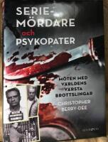Seriem&ouml;rdare och psykopater. M&ouml;ten med v&auml;rldens v&auml;rsta brottslingar