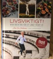 Livsviktigt!  Mina b&auml;sta r&aring;d f&ouml;r ett l&aring;ngt friskt liv