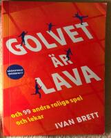 Golvet &auml;r lava och 99 andra roliga spel och lekar