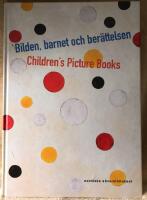 Bilden, barnet och ber&auml;ttelsen : den samtida bilderboken = Children's picture books : the contemporary story