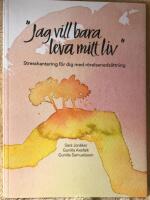 "Jag vill bara leva mitt liv" : stresshantering f&ouml;r dig med r&ouml;relseneds&auml;ttning