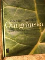 Om gr&ouml;nska : gr&ouml;na v&auml;xter f&ouml;r en vackrare tr&auml;dg&aring;rd