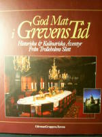 God mat i grevens tid. Historiska & kulinariska &auml;ventyr fr&aring;n Trolleholms slott