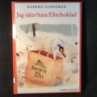 Jag s&auml;jer bara Elitchoklad : Prosastycken