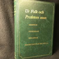 Ur Folk och Profeters mun. Ordspr&aring;k. T&auml;mkespr&aring;k. Bibelspr&aring;k. Svensk dikt fr&aring;n sex sekler.