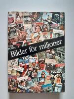 Bilder f&ouml;r miljoner : bildtryck och massframst&auml;llda bilder fr&aring;n de f&ouml;rsta blockb&ouml;ckerna, oljetrycken och fotografierna till den moderna pressens nyhetsbilder och fotoreportage