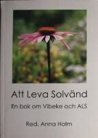 Att leva solv&auml;nd : en bok om Vibeke och ALS