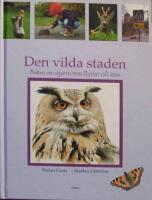 Den vilda staden : boken om djuren som flyttar till stan