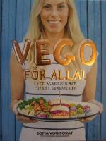 Vego f&ouml;r alla! : l&auml;ttlagad gr&ouml;n mat f&ouml;r ett sundare liv