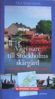 V&auml;gvisare till Stockholms sk&auml;rg&aring;rd : en kulturguide fr&aring;n Understen till Landsort