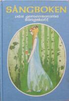 S&aring;ngboken [Musiktryck] : v&aring;r gemensamma s&aring;ngskatt : visor, s&aring;nglekar och danser fram till 1950