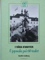 I v&aring;ra kvarter Uppsala p&aring; 60-talet