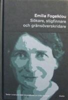 Emilia Fogelklou : S&ouml;kare, stigfinnare och gr&auml;ns&ouml;verskridare : texter