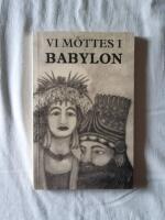 Vi m&ouml;ttes i Babylon