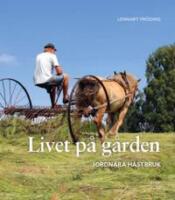 Livet p&aring; g&aring;rden : jordn&auml;ra h&auml;stbruk