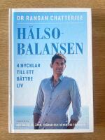 H&auml;lsobalansen : 4 nycklar till ett b&auml;ttre liv - hur du vilar, &auml;ter, tr&auml;nar och sover dig friskare