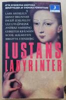 Lustans labyrinter : [&aring;tta nyskrivna erotiska ber&auml;ttelser av svenska f&ouml;rfattare]
