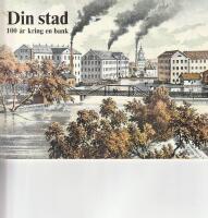 Din stad : [Norrk&ouml;ping] : 100 &aring;r kring en bank